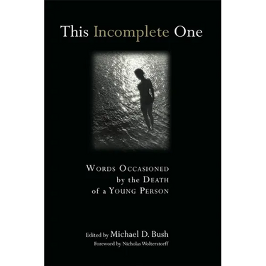 This Incomplete One: Words Occasioned by the Death of a Young Person
