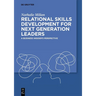 Relational Skills Development for Next Generation Leaders: A Business Insider's Perspective