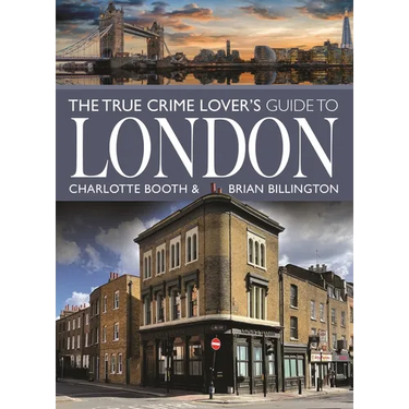 The True Crime Lover's Guide to London