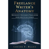 Freelance Writer's Anatomy: Becoming a Successful Freelancer from Idea to Pay Cheque