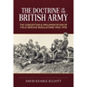 The Doctrine of the British Army: The Conception & Implementation of Field Service Regulations in the British Army 1900-1918