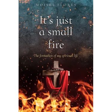 It's just a small fire: The formation of my spiritual life