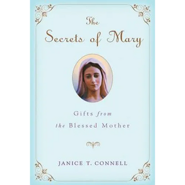 The Secrets of Mary: Gifts from the Blessed Mother