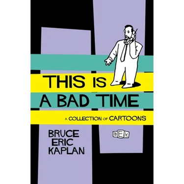 This Is a Bad Time: A Collection of Cartoons