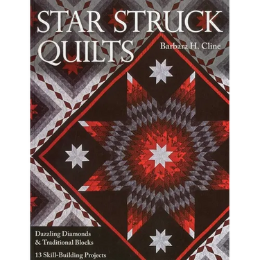 Star Struck Quilts: Dazzling Diamonds & Traditional Blocks - 13 Skill-Building Projects
