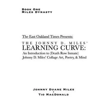 Learning Curve: An Introduction to (Death Row Inmate) Johnny D. Miles' Collage Art, Poetry, & Mind
