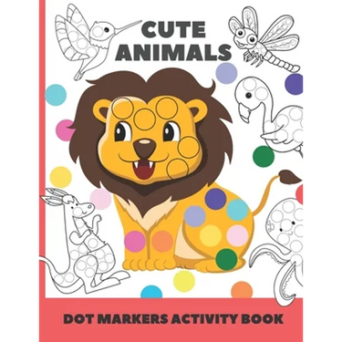 cute animal dot markers activity book: Easy Guided BIG DOTS - Do a dot page a day - Gift For Kids Ages 1-3, 2-4, 3-5, Baby, Toddler, Preschool, Art Pa
