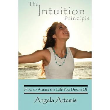 The Intuition Principle: How to Attract the Life You Dream Of