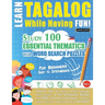 Learn Tagalog While Having Fun! - For Beginners: EASY TO INTERMEDIATE - STUDY 100 ESSENTIAL THEMATICS WITH WORD SEARCH PUZZLES - VOL.1 - Uncover How t