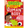 Gross and Ghastly: Human Body: The Big Book of Disgusting Human Body Facts