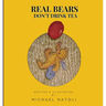 Real Bears Don't Drink Tea