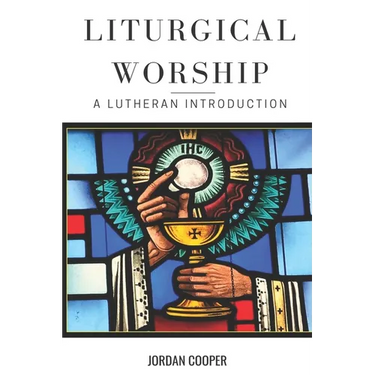 Liturgical Worship: A Lutheran Introduction