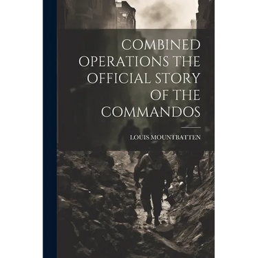 Combined Operations the Official Story of the Commandos