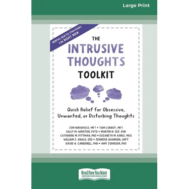 The Intrusive Thoughts Toolkit: Quick Relief for Obsessive, Unwanted, or Disturbing Thoughts (16pt Large Print Edition)