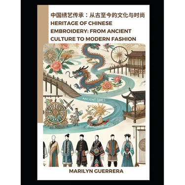 Heritage of Chinese Embroidery: From Ancient Culture to Modern Fashion: The Timeless Craft of Artistry and Elegance