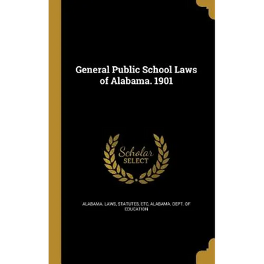 General Public School Laws of Alabama. 1901