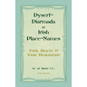 Dysert-Diarmada; or Irish Place-Names Their Beauty & Their Degradation