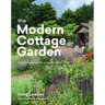 The Modern Cottage Garden: A Fresh Approach to a Classic Style