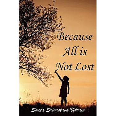 Because All Is Not Lost: Verse on Grief