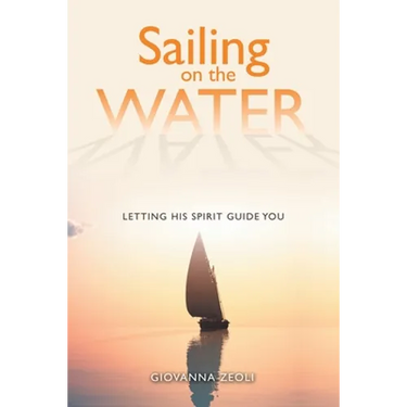 Sailing on the Water: Letting His Spirit Guide You