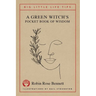 A Green Witch's Pocket Book of Wisdom - Big Little Life Tips