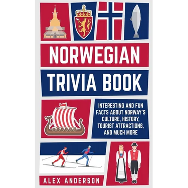 Norwegian Trivia Book: Interesting and Fun Facts About Norwegian Culture, History, Tourist Attractions, and Much More
