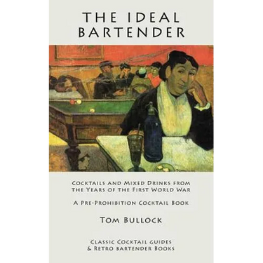 The Ideal Bartender: Cocktails and Mixed Drinks from the Years of the First World War