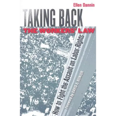 Taking Back the Workers' Law: How to Fight the Assault on Labor Rights