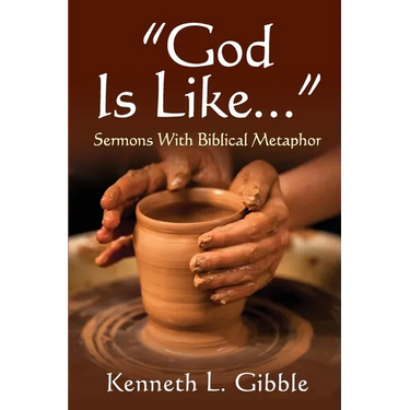 God Is Like...: Sermons with Biblical Metaphor