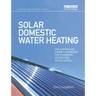 Solar Domestic Water Heating: The Earthscan Expert Handbook for Planning, Design and Installation