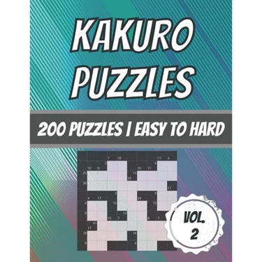 Kakuro Puzzles: 200 Puzzles Easy To Hard Cross Sum Puzzles With Solutions