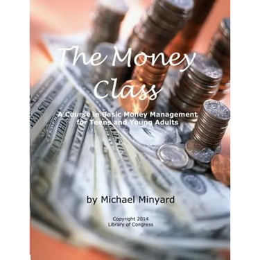 The Money Class: A Course in Basic Money Management for Teens and Young Adults