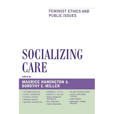 Socializing Care: Feminist Ethics and Public Issues