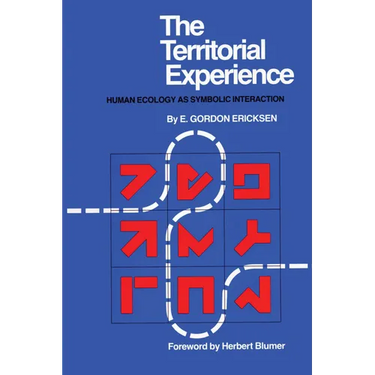 The Territorial Experience: Human Ecology as Symbolic Interaction