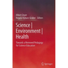 Science Environment Health: Towards a Renewed Pedagogy for Science Education