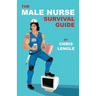 The Male Nurse Survival Guide