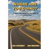Where Are You Going?: A Sales, Marketing, and Life Guide for an Entrepreneur