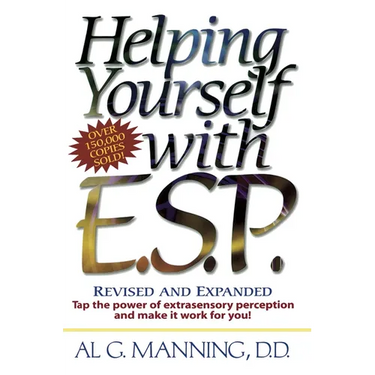 Helping Yourself with ESP: Tap the Power of Extra-Sensory Perception and Make it Work for You