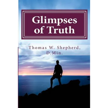 Glimpses of Truth: Systematic Theology from a Metaphysical Christian Perspective