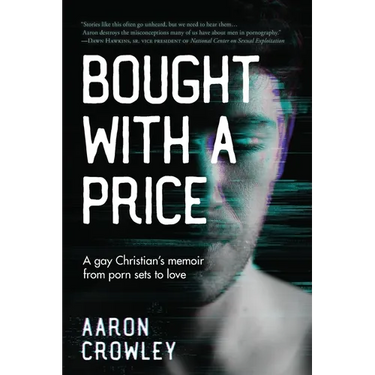 Bought with a Price: A Gay Christian's Memoir from Porn Sets to Love