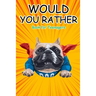 Would You Rather Book for Teenagers: Hilarious Questions, Silly Scenarios, Quizzes and Funny Jokes for Teens