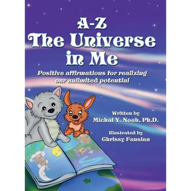 A-Z - The Universe in me Positive affirmations for realizing our unlimited potential: Multi-Award-Winning Book and Recipient of the International Impa