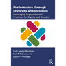 Performance Through Diversity and Inclusion: Leveraging Organizational Practices for Equity and Results