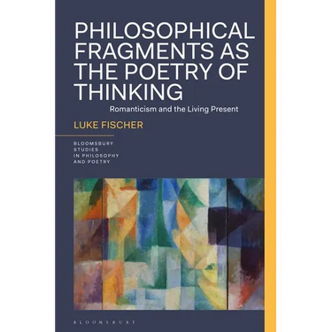 Philosophical Fragments as the Poetry of Thinking: Romanticism and the Living Present