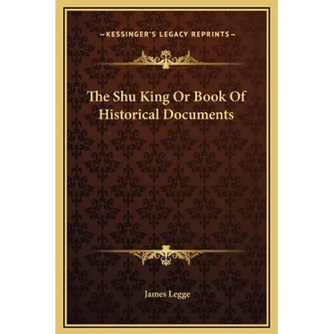 The Shu King Or Book Of Historical Documents
