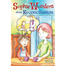 Sophie Wonders about Reconciliation