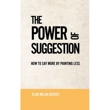 The Power of Suggestion: How to Say More by Painting Less