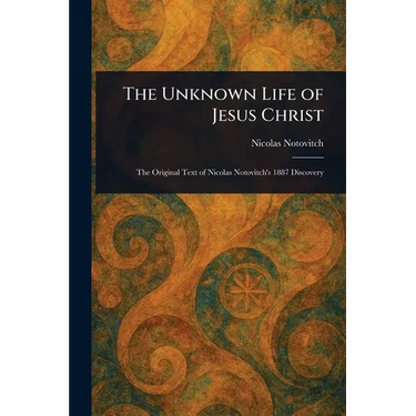 The Unknown Life of Jesus Christ