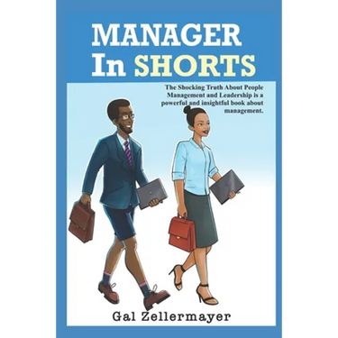 MANAGER In SHORTS: The shocking truth about people management and leadership