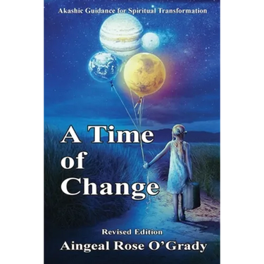 A Time of Change: Akashic Guidance for Spiritual Transformation